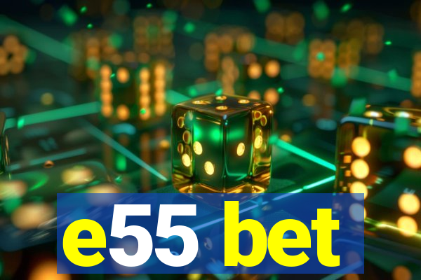 e55 bet